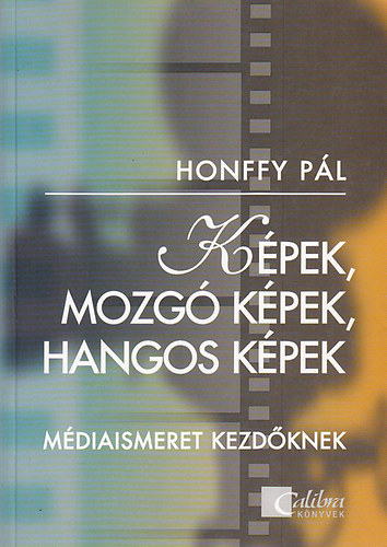 Honffy Pál - Képek, mozgó képek, hangos képek
