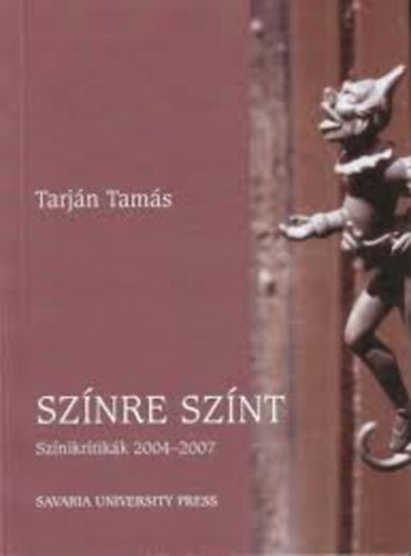 Tarj�n Tam�s - Sz�nre sz�nt - Sz�nikritik�k 2004-2007