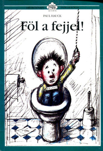 Paul Hauck - F�l a fejjel!