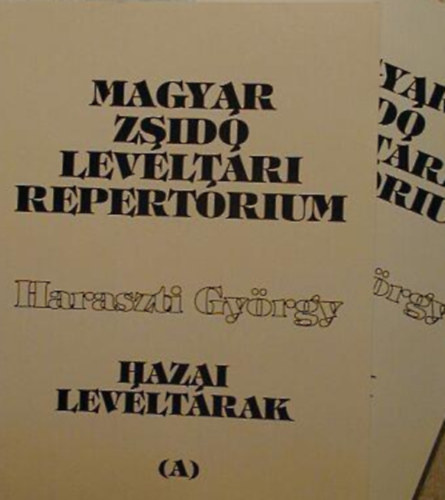 Haraszti Gyrgy - Magyar zsid levltri repertrium I. (A + B)