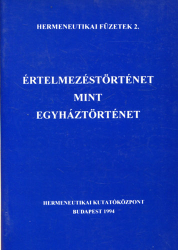 �rtelmez�st�rt�net mint egyh�zt�rt�net (Hermeneutikai f�zetek 2.)