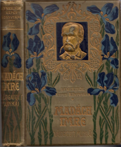 Radó Antal ; Madách Imre (szerk.) - Madách Imre válogatott munkái (Remekírók képes könyvtára)