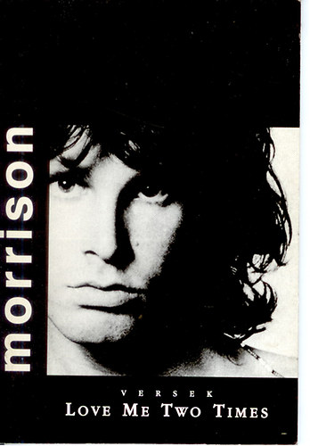 Jim Morrison - Love Me Two Times - Jim Morrison versek