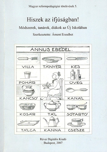 ment Erzsbet  (szerk.) - Hiszek az ifjsgban! Mdszerek, tanrok, dikok az j Iskolban