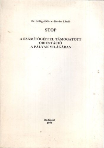 Dr. Kovcs Lszl Szilgyi Klra - STOP A szmtgppel tmogatott orientci a plyk vilgban