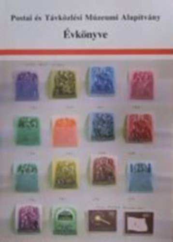 Postai és Távközlési Alapítváy - Postai és Távközlési Múzeumi Alapítvány Évkönyve