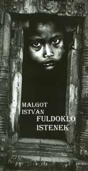 Malgot Istvn - Fuldokl istenek