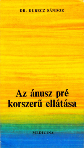 Dr. Dubecz Sándor - Az ánusz pré korszerű ellátása