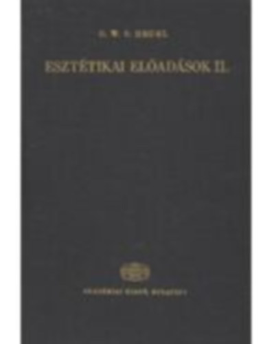 G. W. F. Hegel - Esztétikai előadások I-II.
