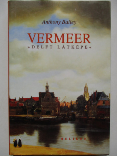 Anthony Bailey - Vermeer - Delft ltkpe