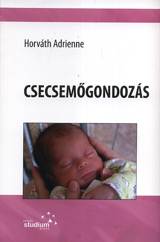 Horvth Adrienne - Csecsemgondozs