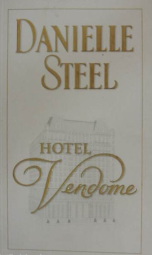 Szerz� Danielle Steel Ford�t� F. Gy�k�s Eleon�ra - Hotel Vendome