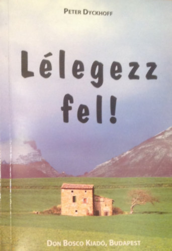 Peter Dyckhoff - L�legezz fel!