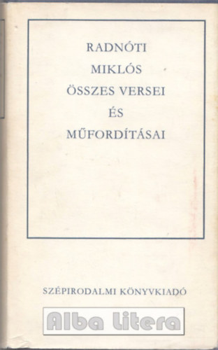 Radn�ti Mikl�s - Radn�ti Mikl�s �sszes versei �s m�ford�t�sai