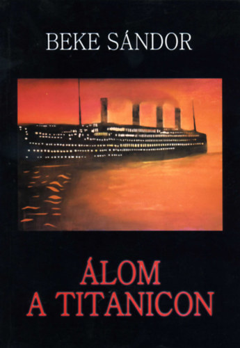 Beke S�ndor - �lom a Titanicon - Elbesz�l� k�ltem�ny