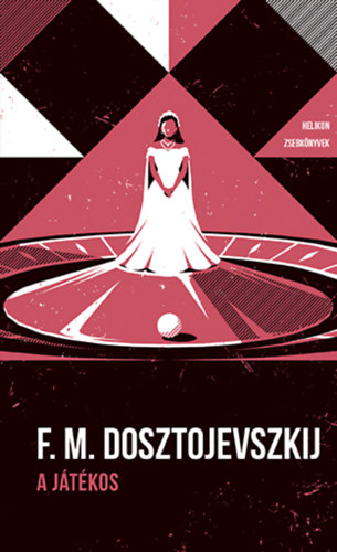 Fjodor Mihajlovics Dosztojevszkij - A j�t�kos