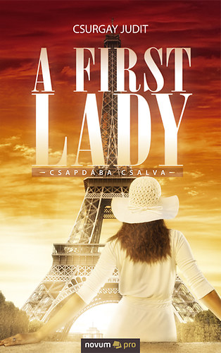 Csurgay Judit - A First Lady - Csapdba csalva