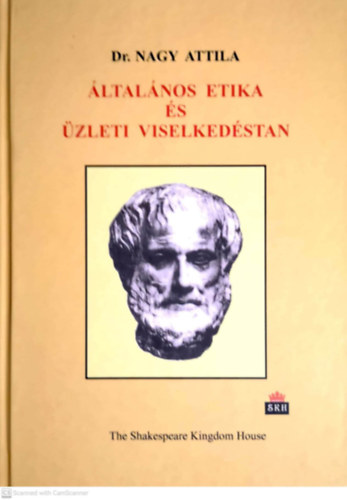 Dr. Nagy Attila - �ltal�nos etika �s �zleti viselked�stan (m�sodik, b�v�tett kiad�s)