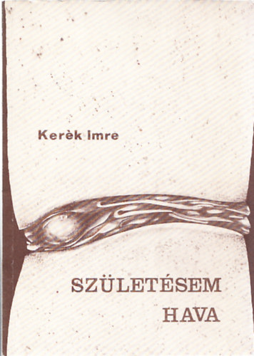 Kerk Imre - Szletsem hava (Dediklt)