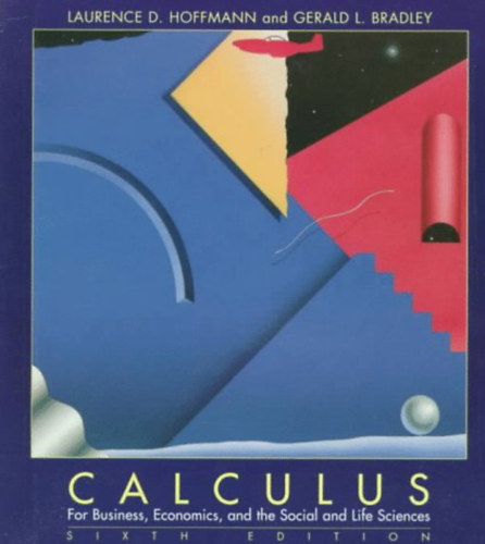 Gerald L. Bradley Laurence D. Hoffmann - Calculus for Business, Economics, and the Social and Life Sciences