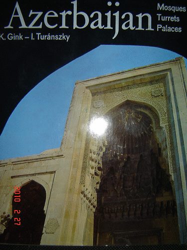 K.-Tur�nszky, I. Gink - Azerbaijan: Mosques, Turrets, Palaces