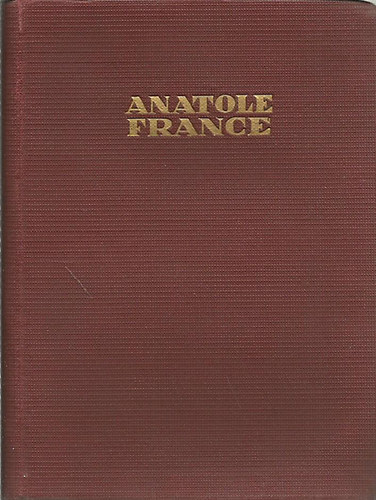 Cserna Andor - France-breviárium - Anatole France élete, művei, gondolatai