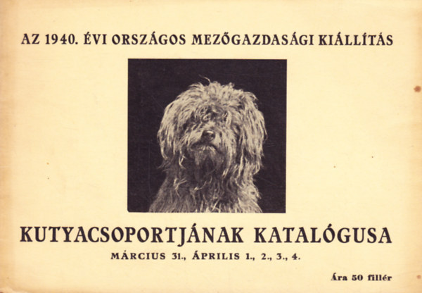 Az 1940. �vi Orsz�gos Mez�gazdas�gi Ki�ll�t�s kutyacsoportj�nak katal�gusa