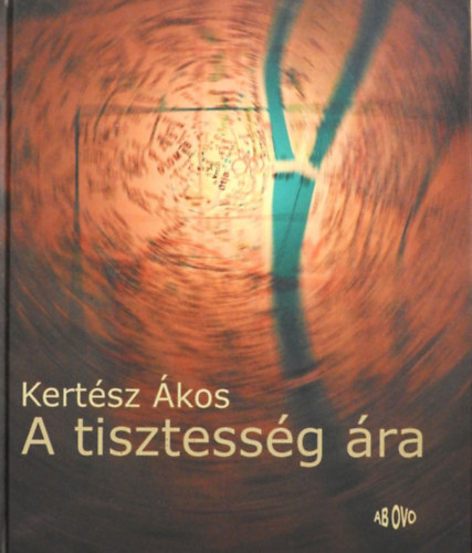 Kert�sz �kos - A tisztess�g �ra