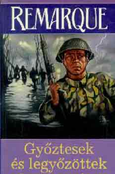 Erich Maria Remarque - Győztesek és legyőzöttek