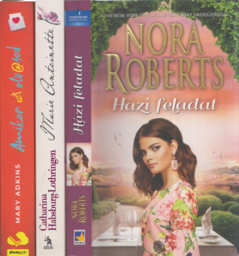 3db romantikus m - Mary Adkins: Amikor olvasod + Catharina Habsburg-Lothringen: Marie Antoinette + Nora Roberts: Hzi feladat