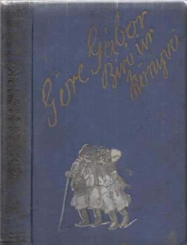 G�re G�bor  (G�rdonyi G�za) - Bojg�s a vil�gba m�g m�s mind�nf�le - G�re G�bor B�r� �r k�nyvei (Nem reprint!)