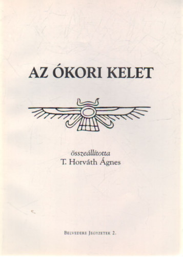 T. Horváth Ágnes (szerk.) - Az ókori kelet