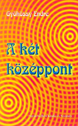 Dr. Gy�k�ssy Endre - A k�t k�z�ppont - Az �jsz�vets�g k�zepe: a Miaty�nk. Az �sz�vets�g k�zepe: a t�zparancsolat.
