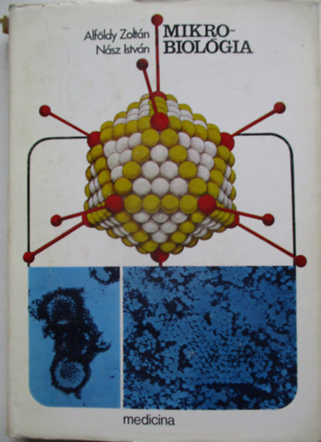 Alf�ldy Zolt�n-N�sz Istv�n - Mikrobiol�gia (Gy�gyszer�sz- �s fogorvostan-hallgat�k r�sz�re) - M�sodik, �tdolgozott kiad�s