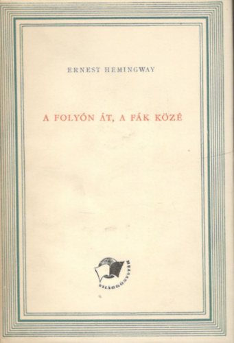 Ernest Hemingway - A folyn t a fk kz