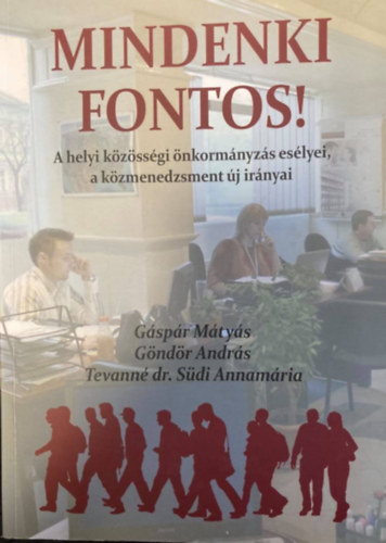 Göndör András, Tevanné dr. Südi Annamária Gáspár Mátyás - Mindenki fontos! - A helyi közösségi önkormányzás esélyei, a közmenedzsment új irányai