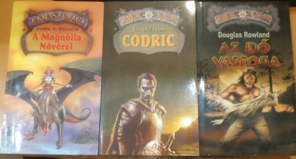Eric Muldoom, Douglas Rowland Colin J. Fayard - 3 db A káosz világa: A Magnólia nővérei + Codric + Az idő vasfoga