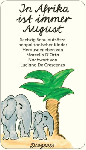 Marcello D'Orta - In Afrika ist immer August - Sechzig Schulaufs�tze neapolitanischer Kinder