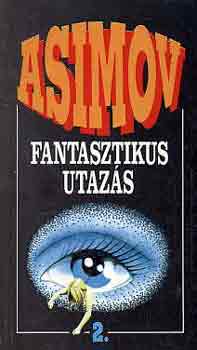 Isaac Asimov - Fantasztikus utazs 2.