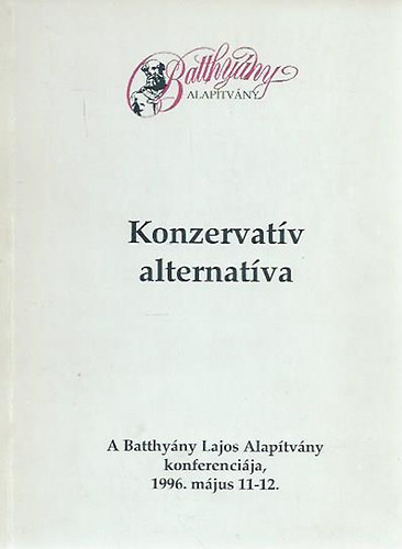 Konzervatv Alternatva - A Batthyny Lajos Alaptvny konferencija, 1996. mjus 11-12