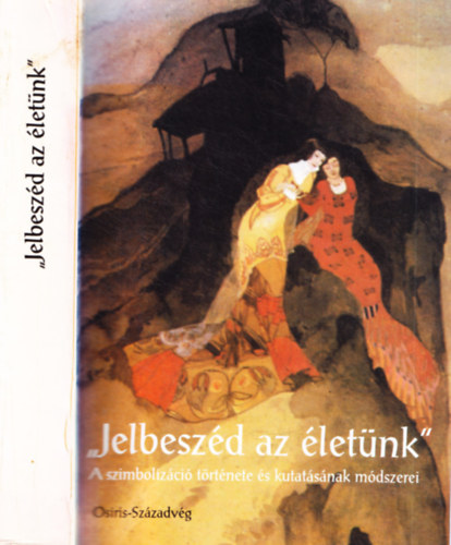 Kapit�ny �gnes-Kapit�ny G�bor - ,,Jelbesz�d az �let�nk" - A szimboliz�ci� t�rt�nete �s kutat�s�nak m�dszerei