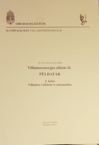 Dr. Novothny Ferenc - Villamosenergia-ell�t�s II. -  2. k�tet - P�ldat�r - Villamos v�delem �s automatika