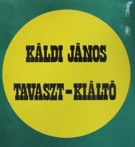 K�ldi J�nos - Tavaszt - ki�lt�