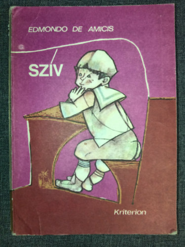 Kacs� Judit  Edmondo de Amicis (szerk.), Sz�kely �va (ford.) - Sz�v (Gyermeksz�v c�mmel is megjelent)