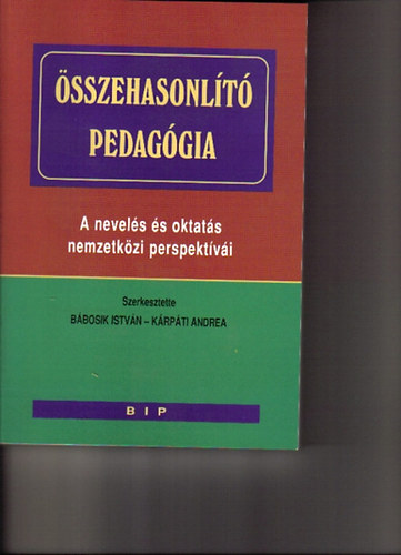 B�bosik Istv�n-K�rp�ti A.  (sz) - �sszehasonl�t� pedag�gia - A nevel�s �s oktat�s nemzetk�zi perspekt�v�i