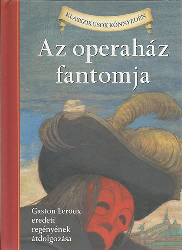 Diane Namm  (szerk.) - Az operah�z fantomja (Gaston Leroux eredeti reg�nye alapj�n)- Klasszikusok k�nnyed�n