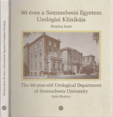 Romics Imre  (szerk.) - 90 �ves a Semmelweis Egyetem Urol�giai Klinik�ja (magyar-angol)