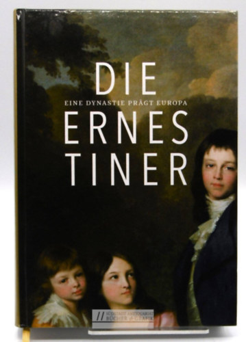 Die Ernestiner: Eine Dynastie Pragt Europa