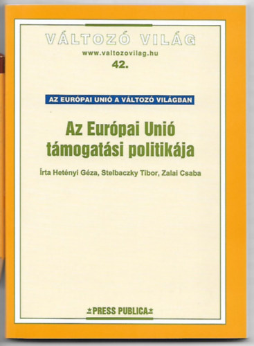 Hetnyi; Stelbaczky; Zala - Az Eurpai Uni tmogatsi politikja - Vltoz vilg 42