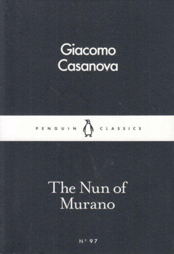 Translated by Stephen Sartarelli and Sophie Hawkes Giacomo Casanova - The Nun of Murano ((Penguin Little Black Classics 97.)